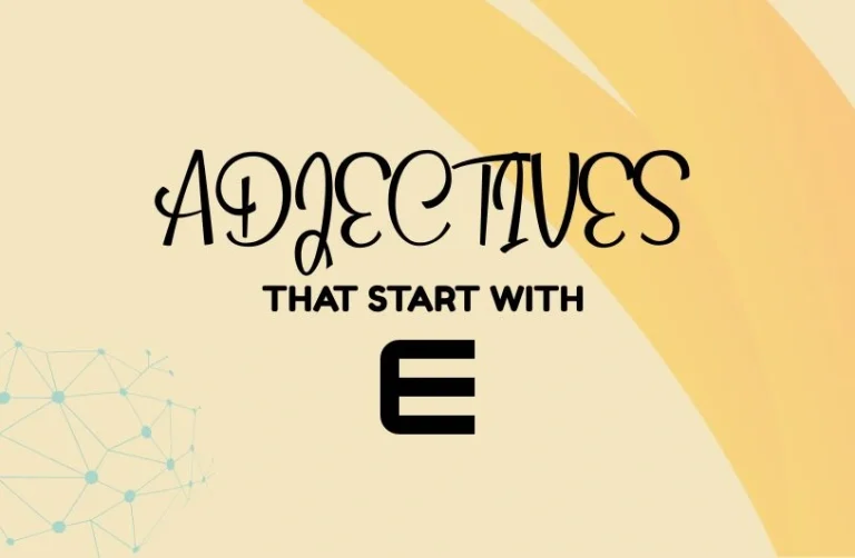 100+ Adjectives That Start With E Every Writer Should Know Adjectives That Start With E