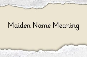 Maiden Name: 7 Shocking Facts Every Woman Must Know
