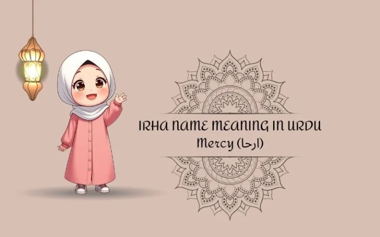 Irha Name Meaning in Urdu: The Beautiful Islamic Name That’s Winning Hearts Everywhere Irha Name Meaning in Urdu