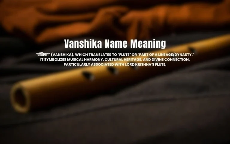 Vanshika Name Meaning in Hindi: Origins, Personality & Astrological Insights Vanshika Name Meaning in Hindi